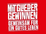 IG Metall: Mitglieder gewinnen. Gemeinsam fuer ein gutes Leben.