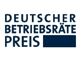Deutscher Betriebsraete-Preis: Anerkennung und Wuerdigung vorbildlicher Betriebsratsarbeit